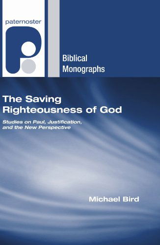 Cover for Michael F. Bird · The Saving Righteousness of God: Studies on Paul, Justification and the New Perspective (Paperback Book) (2007)