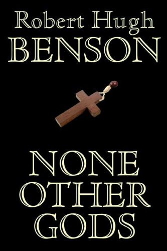 Cover for Robert Hugh Benson · None Other Gods (Hardcover Book) (2006)