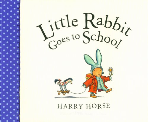 Cover for Harry Horse · Little Rabbit Goes to School (Paperback Book) (2011)