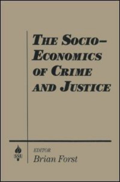 Cover for Brian Forst · The Socio-economics of Crime and Justice (Gebundenes Buch) (1993)