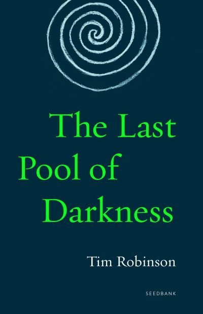 Cover for Tim Robinson · The Last Pool of Darkness (Paperback Bog) (2023)