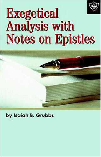 Exegetical Analysis with Notes on Epistles - Isaiah B. Grubbs - Books - Guardian of Truth Foundation - 9781584270744 - 2004