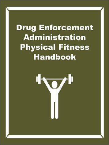 Cover for Drug Enforcement Administration · Drug Enforcement Administration Physical Fitness Handbook (Taschenbuch) (2002)