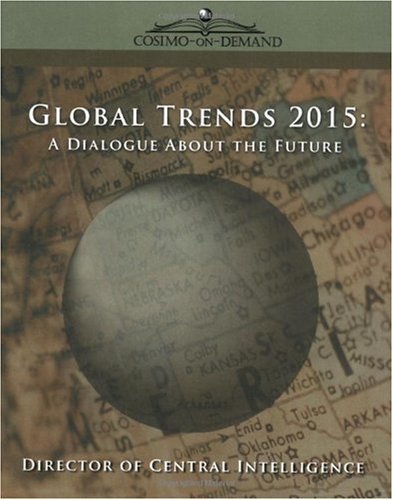 Cover for Director of Central Intelligence - Cia · Global Trends 2015: a Dialogue About the Future (Paperback Book) (2005)
