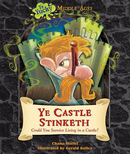 Cover for Chana Stiefel · Ye Castle Stinketh: Could You Survive Living in a Castle? (Ye Yucky Middle Ages) (Paperback Book) (2012)