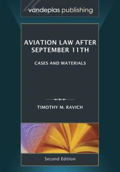 Aviation Law After September 11th, Second Edition - Timothy M Ravich - Books - Vandeplas Pub. - 9781600422744 - 2016