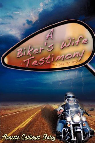 Cover for Annette Callicutt Foley · A Biker's Wife Testimony (Paperback Book) (2007)