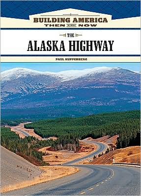 Cover for Paul Kupperberg · The Alaska Highway (Hardcover Book) (2009)