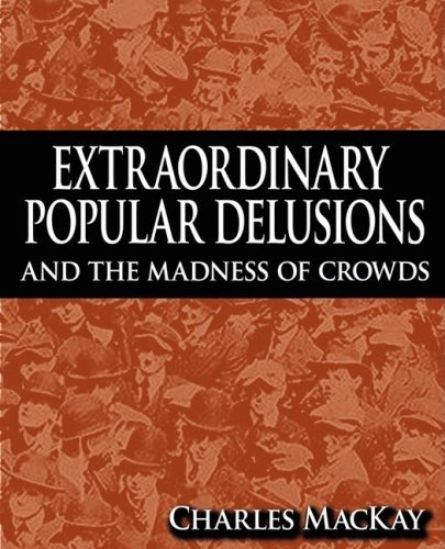 Cover for Charles MacKay · Extraordinary Popular Delusions and the Madness of Crowds (Paperback Bog) [Reprint edition] (2009)