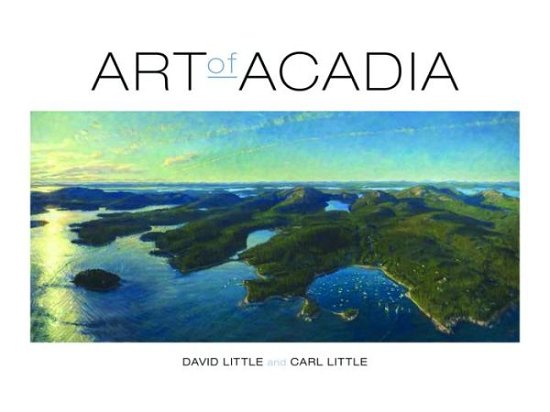 Cover for David Little · Art of Acadia (Hardcover Book) (2016)