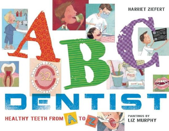 ABC Dentist: Healthy Teeth from A to Z - Harriet Ziefert - Books - Blue Apple Books - 9781609052744 - August 14, 2012