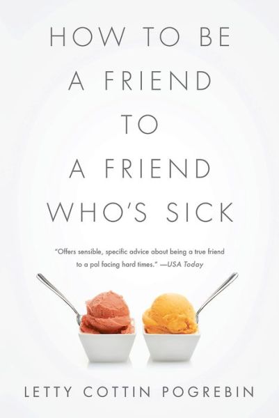 Cover for Letty Pogrebin · How to Be a Friend to a Friend Who's Sick (Paperback Book) [First Trade Paper edition] (2014)