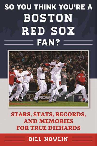 Cover for Bill Nowlin · So You Think You're a Boston Red Sox Fan? (Buch) (2017)