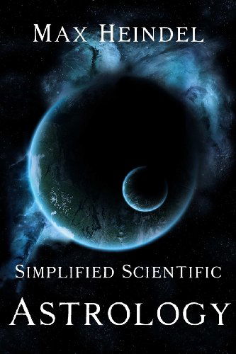 Simplified Scientific Astrology - Max Heindel - Books - Cornerstone Book Publishers - 9781613420744 - December 31, 2012