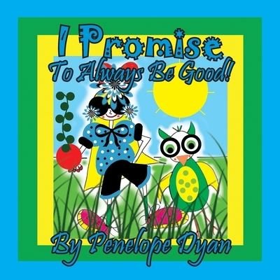 Cover for Penelope Dyan · I Promise To Always Be Good! (Pocketbok) (2022)