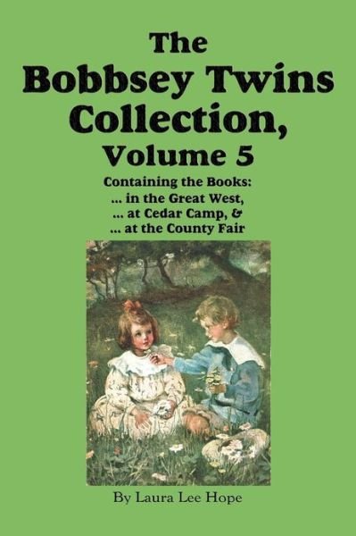 Cover for Howard R. Garis · The Bobbsey Twins Collection, Volume 5: in the Great West; at Cedar Camp; at the County Fair (Paperback Bog) (2012)