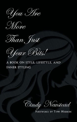 Cover for Cindy Newstead · You Are More Than Just Your Bits! a Book on Style, Lifestyle, and Inner Styling (Hardcover Book) (2013)