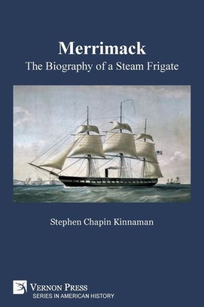 Cover for Stephen Chapin Kinnaman · Merrimack, The Biography of a Steam Frigate (Paperback Book) (2019)