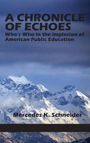 Cover for Mercedes K. Schneider · A Chronicle of Echoes: Who's Who in the Implosion of American Public Education (Hc) (Hardcover Book) (2014)
