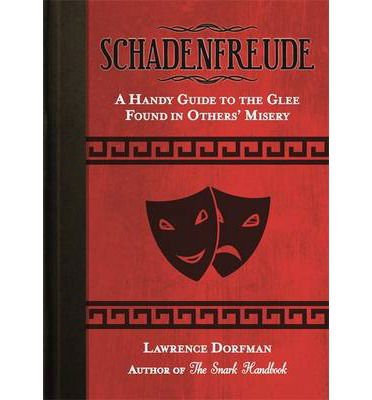 Cover for Lawrence Dorfman · Schadenfreude: A Handy Guide to the Glee Found in Others' Misery (Paperback Book) (2013)