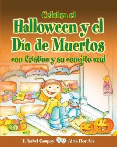 Cover for F. Isabel Campoy · Celebra el Halloween y el Dia de Muertos con Cristina y su conejito azul (Book) (2016)