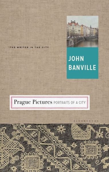Cover for John Banville · Prague Pictures: Portraits of a City (Hardcover bog) [New edition] (2016)