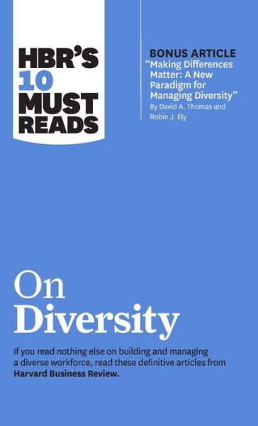 Cover for Harvard Business Review · HBR's 10 Must Reads on Diversity (with bonus article &quot;Making Differences Matter: A New Paradigm for Managing Diversity&quot; By David A. Thomas and Robin J. Ely): A New Paradigm for Managing Diversity&quot; by David A. Thomas and Robin J. Ely) - HBR's 10 Must Reads (Hardcover bog) (2019)