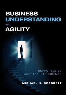 Cover for Michael Brackett · Business Understanding and Agility: Supported by Assisted Intelligence (Taschenbuch) (2021)