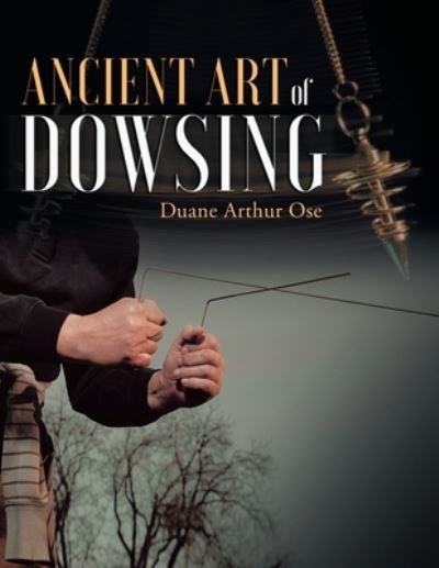 Cover for Duane Arthur Ose · Ancient Art of Dowsing (Paperback Bog) (2019)