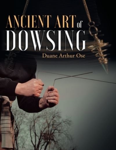 Cover for Duane Arthur Ose · Ancient Art of Dowsing (Paperback Bog) (2019)