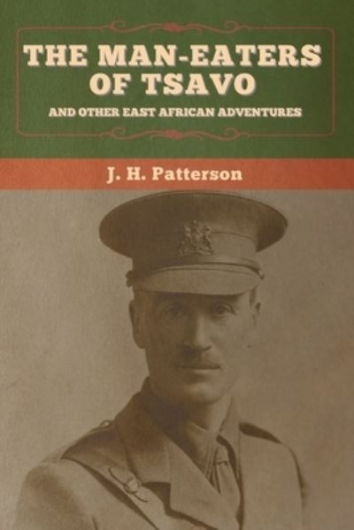 Cover for J H Patterson · The Man-Eaters of Tsavo, and Other East African Adventures (Taschenbuch) (2020)