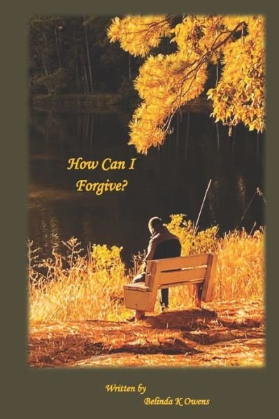 Cover for Belinda K Owens · How Can I Forgive? (Paperback Book) (2019)