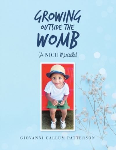 Cover for Giovanni Callum Patterson · Growing Outside the Womb: (A Nicu Miracle) (Paperback Book) (2020)