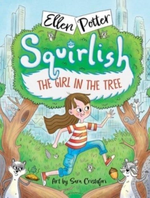 The Girl in the Tree - Squirlish - Ellen Potter - Libros - Margaret K. McElderry Books - 9781665926744 - 13 de junio de 2023