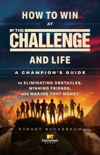 Cover for Sydney Bucksbaum · How to Win at The Challenge and Life: A Champion's Guide to Eliminating Obstacles, Winning Friends, and Making That Money (Hardcover Book) (2022)