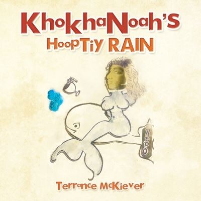 Cover for Terrance McKiever · Khokhanoah'$ Hooptiy Rain (Book) (2023)