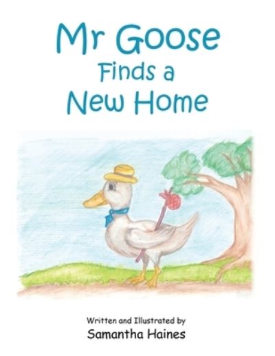 Cover for Samantha Haines · Mr Goose Finds a New Home (Book) (2022)
