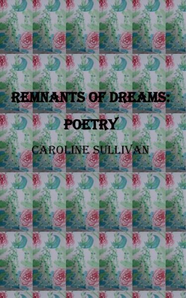 Cover for Caroline Sullivan · Remnants of Dreams (Paperback Book) (2016)