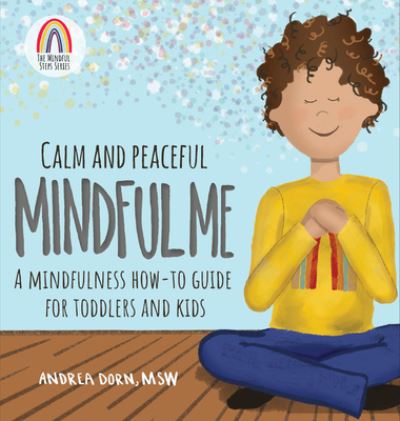 Cover for Andrea Dorn · Calm and Peaceful Mindful Me : A Mindfulness How-To Guide for Toddlers and Kids (Hardcover Book) (2021)