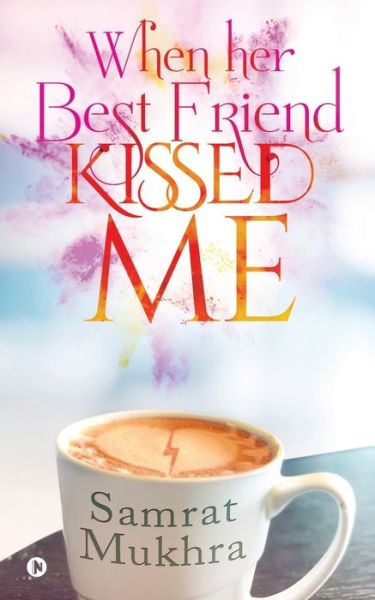 Cover for Samrat Mukhra · When her Best Friend Kissed me (Paperback Book) (2019)