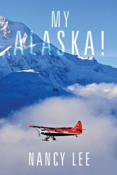 Cover for Nancy Lee · My Alaska! (Book) (2023)