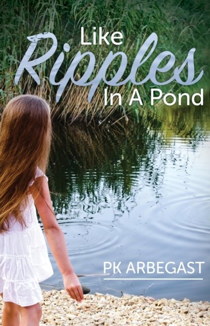 Cover for Pk Arbegast · Like Ripples In A Pond (Paperback Book) (2022)