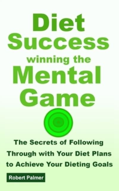 Cover for Robert Palmer · Diet Success - Winning The Mental Game (Paperback Bog) (2019)