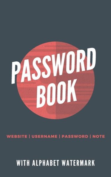 Internet Password Keeper Book With Alphabet WaterMark tabs - Iam W - Livres - Independently Published - 9781704245744 - 31 octobre 2019