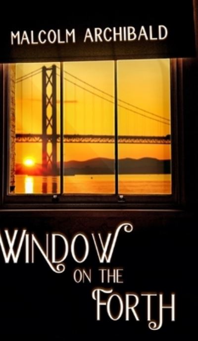 Cover for Malcolm Archibald · Window On The Forth (Hardcover Book) (2021)