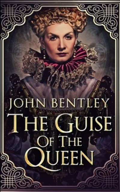 Cover for John Bentley · The Guise Of The Queen (Paperback Book) (2021)