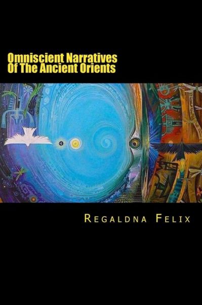 Cover for Regaldna Felix · Omniscient Narratives Of The Ancient Orients (Paperback Book) (2018)