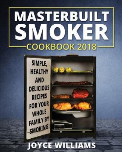 Cover for Joyce Williams · Masterbuilt Smoker Cookbook 2018 (Paperback Book) (2018)