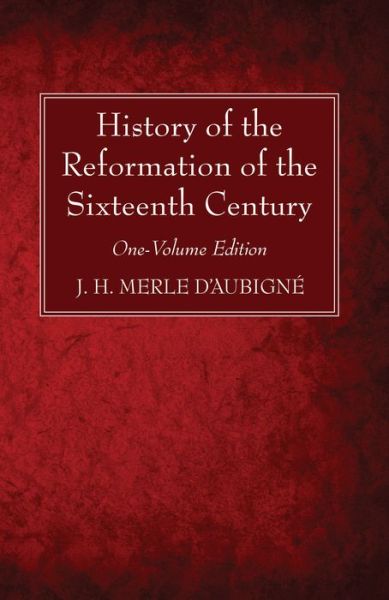 Cover for J H Merle D'Aubigne · History of the Reformation of the Sixteenth Century (Paperback Book) (2020)