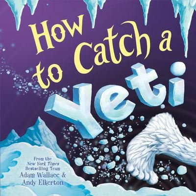 Cover for Adam Wallace · How to Catch a Yeti - How to Catch (Hardcover bog) (2020)